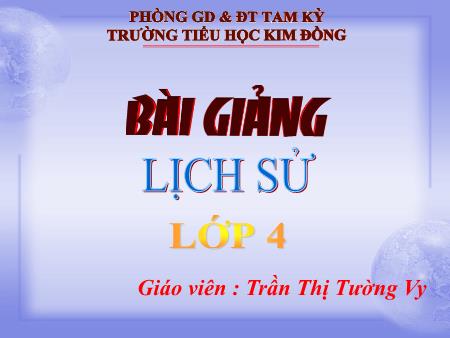 Bài giảng Lịch sử Lớp 4 - Bài: Nhà Hậu Lê và việc tổ chức quản lí đất nước - Trần Thị Tường Vy