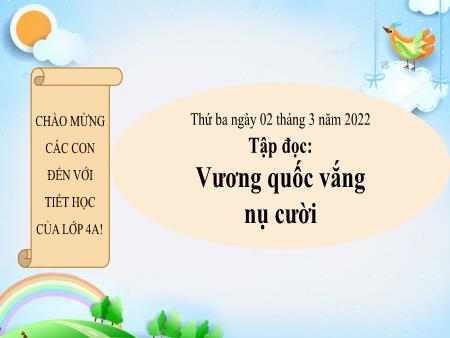 Bài giảng Tập đọc Lớp 4 - Bài: Vương quốc vắng nụ cười - Năm học 2021-2022