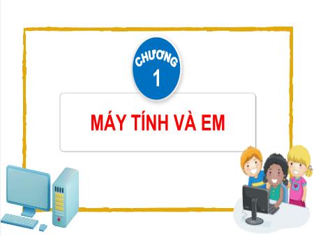 Bài giảng Tin học Lớp 4 - Chương 1: Máy tính và em - Bài 1: Phần cứng và phần mềm máy tính
