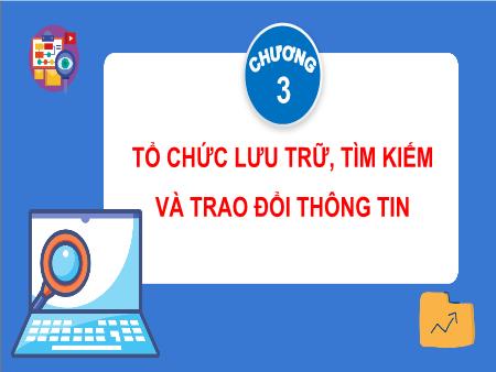 Bài giảng Tin học Lớp 4 - Chương 3: Tổ chức lưu trữ, tìm kiếm và trao đổi thông tin - Bài 11: Thực hành thao tác với tệp, thư mục