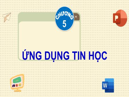 Bài giảng Tin học Lớp 4 - Chương 5: Ứng dụng tin học - Bài 13: Phần mềm soạn thảo văn bản