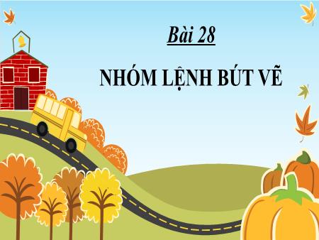 Bài giảng Tin học Lớp 4 - Chương 6: Giải quyết vấn đề với sự trợ giúp của máy tính - Bài 28: Nhóm lệnh bút vẽ