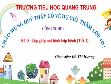 Bài giảng Công nghệ 4 Sách Kết nối tri thức - Bài 8: Lắp ghép mô hình bập bênh (Tiết 1) - Đỗ Thị Hường