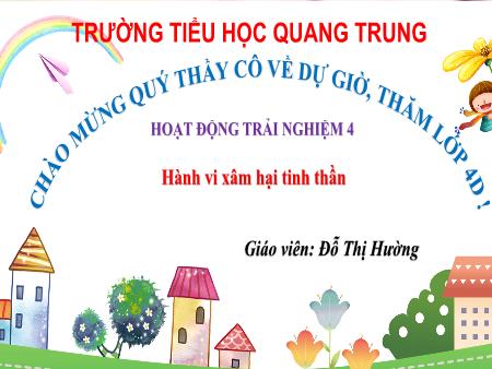 Bài giảng Hoạt động trải nghiệm 4 - Tuần 23: Hành vi xâm hại tinh thần - Đỗ Thị Hường