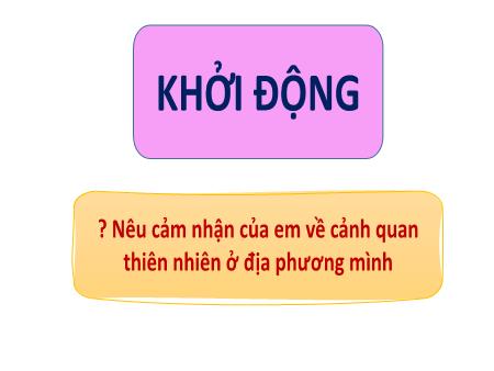 Bài giảng Hoạt động trải nghiệm 4 - Tuần 30: Khảo sát thực trạng cảnh quan thiên nhiên