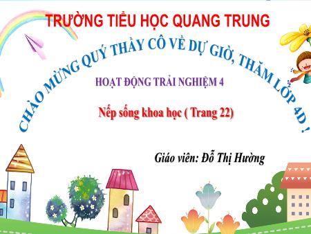 Bài giảng Hoạt động trải nghiệm 4 - Tuần 8: Nếp sống khoa học - Năm học 2024-2025 -Đỗ Thị Hường