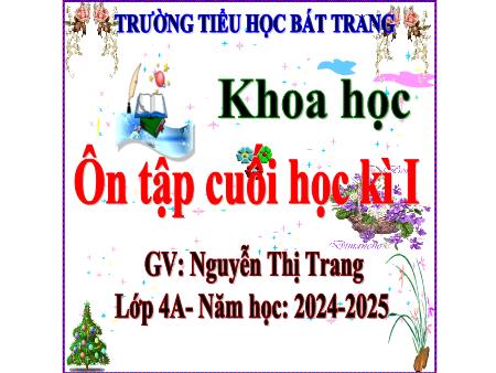 Bài giảng Khoa học 4 - Ôn tập cuối học kì I - Năm học 2024-2025 - Nguyễn Thị Trang