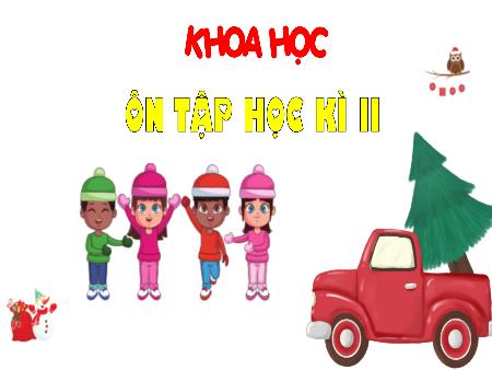 Bài giảng Khoa học 4 - Ôn tập học kì II