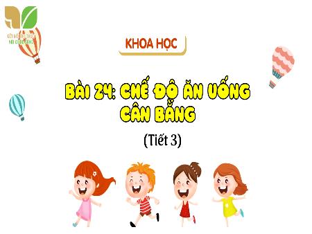 Bài giảng Khoa học 4 Sách Kết nối tri thức - Bài 24: Chế độ ăn uống cân bằng (Tiết 3)