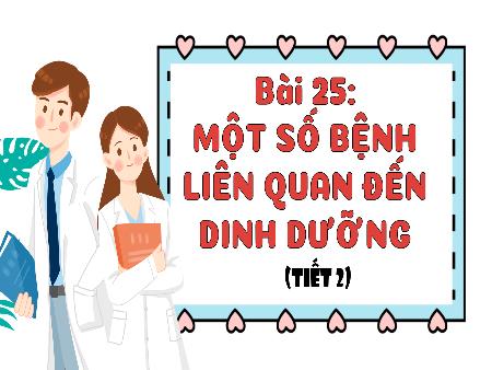 Bài giảng Khoa học 4 Sách Kết nối tri thức - Bài 25: Một số bệnh liên quan đến dinh dưỡng (Tiết 2)