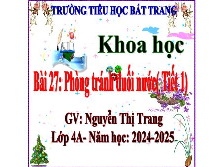 Bài giảng Khoa học 4 Sách Kết nối tri thức - Bài 27: Phòng tránh đuối nước (Tiết 1) - Nguyễn Thị Trang