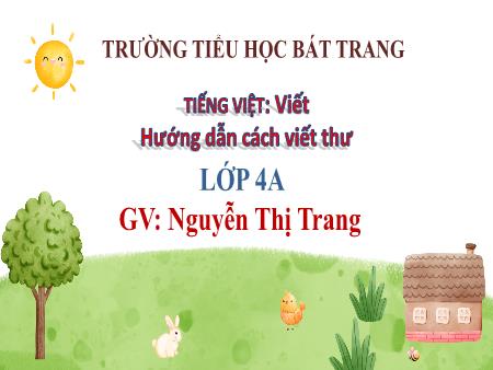Bài giảng Tiếng Việt 4 - Bài 28: Hướng dẫn cách viết thư - Nguyễn Thị Trang