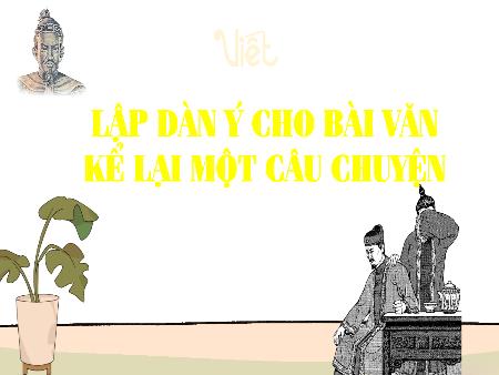 Bài giảng Tiếng Việt 4 - Bài: Lập dàn ý cho bài văn kể lại một câu chuyện