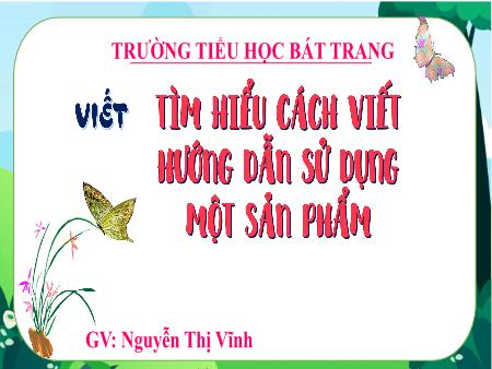 Bài giảng Tiếng Việt 4 - Bài: Tìm hiểu cách viết hướng dẫn sử dụng một sản phẩm - Nguyễn Thị Vĩnh