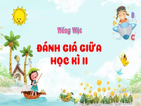 Bài giảng Tiếng Việt 4 - Đánh giá giữa học kì II