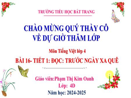 Bài giảng Tiếng Việt 4 (Kết nối tri thức) - Bài 16: Trước ngày xa quê - Năm học 2024-2025 - Phạm Thị Kim Oanh