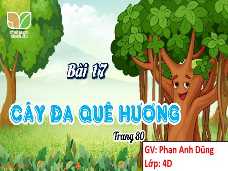 Bài giảng Tiếng Việt 4 (Kết nối tri thức) - Bài 17: Cây đa quê hương - Phan Anh Dũng
