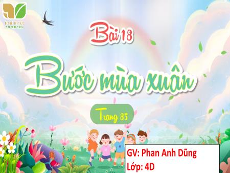 Bài giảng Tiếng Việt 4 (Kết nối tri thức) - Bài 18: Bước mùa xuân - Phan Anh Dũng