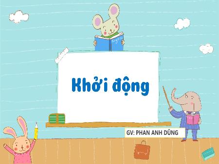 Bài giảng Tiếng Việt 4 (Kết nối tri thức) - Bài: Trên khóm tre đầu ngõ - Phan Anh Dũng