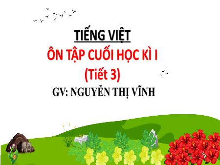 Bài giảng Tiếng Việt 4 - Ôn tập cuối học kì I (Tiết 3) - Nguyễn Thị Vĩnh