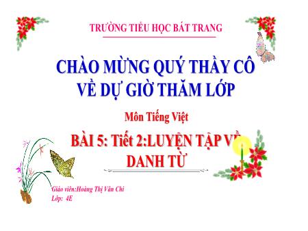 Bài giảng Tiếng Việt 4 Sách Kết nối tri thức - Bài 5: Luyện tập về danh từ (Tiết 2) - Hoàng Thị Vân Chi