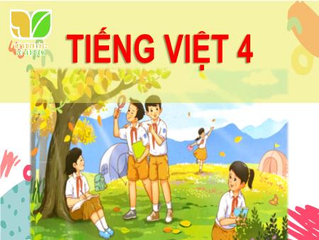Bài giảng Tiếng Việt 4 Sách Kết nối tri thức - Bài: Nói và nghe Chúng em sáng tạo - Năm học 2024-2025 - Dương Thị Quyên