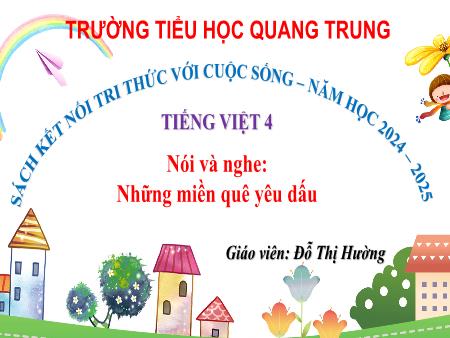 Bài giảng Tiếng Việt 4 Sách Kết nối tri thức - Bài: Nói và nghe Những miền quê yêu dấu - Đỗ Thị Hường
