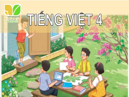 Bài giảng Tiếng Việt 4 Sách Kết nối tri thức - Bài: Ôn tập và đánh giá giữa học kì II (Tiết 3+4) - Năm học 2024-2025 - Dương Thị Quyên