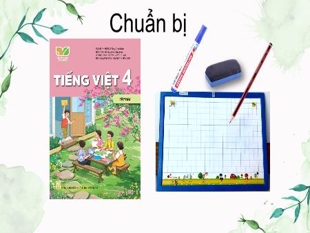 Bài giảng Tiếng Việt 4 Sách Kết nối tri thức - Bài: Ôn tập và đánh giá giữa học kì II (Tiết 1+2) - Năm học 2024-2025 - Dương Thị Quyên