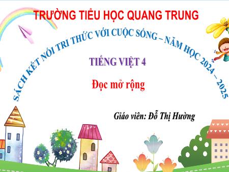 Bài giảng Tiếng Việt 4 Sách Kết nối tri thức - Tuần 11: Đọc mở rộng - Năm học 2024-2025 - Đỗ Thị Hường