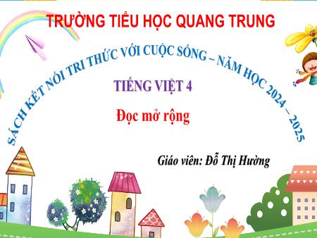 Bài giảng Tiếng Việt 4 Sách Kết nối tri thức - Tuần 20: Đọc mở rộng - Năm học 2024-2025 - Đỗ Thị Hường