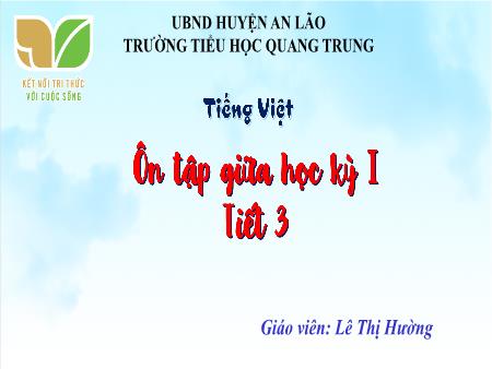 Bài giảng Tiếng Việt 4 Sách Kết nối tri thức - Tuần 9: Ôn tập giữa học kì I (Tiết 3) - Lê Thị Hường