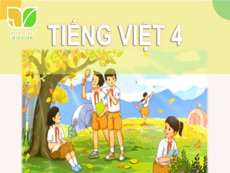 Bài giảng Tiếng Việt 4 Sách Kết nối tri thức - Tuần 9: Ôn tập và đánh giá giữa học kì I (Tiết 5) - Năm học 2024-2025 - Dương Thị Quyên