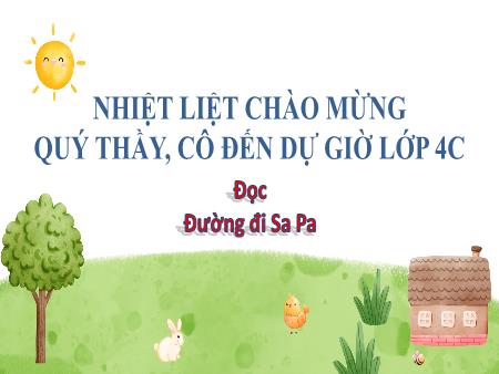 Bài giảng Tiếng Việt 4 (Tập đọc) - Bài: Đường đi Sa Pa