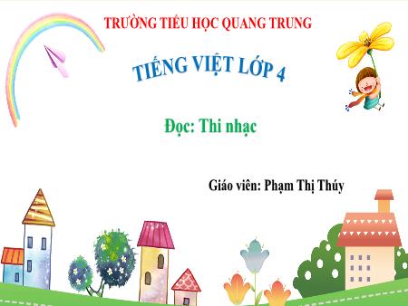 Bài giảng Tiếng Việt 4 (Tập đọc) - Bài: Thi nhạc - Phạm Thị Thúy