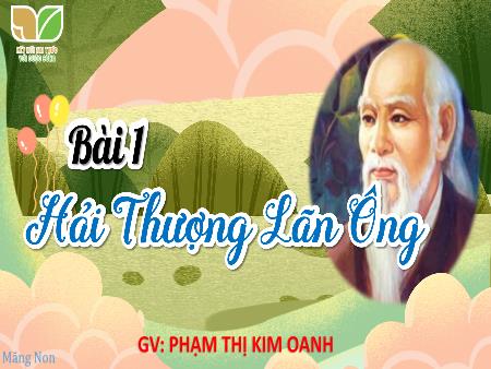 Bài giảng Tiếng Việt 4 (Tập đọc) Sách Kết nối tri thức - Bài 1: Hải Thượng Lãn Ông - Phạm Thị Kim Oanh