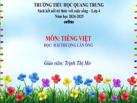 Bài giảng Tiếng Việt 4 (Tập đọc) Sách Kết nối tri thức - Bài: Hải Thượng Lãn Ông - Năm học 2024-2025 - Trịnh Thị Mơ