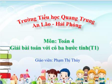 Bài giảng Toán 4 - Bài: Giải bài toán có ba bước tính (Tiết 1) - Phạm Thị Thúy