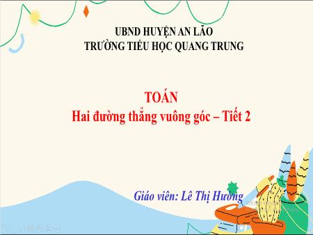 Bài giảng Toán 4 - Bài: Hai đường thẳng vuông góc (Tiết 2) - Lê Thị Hường