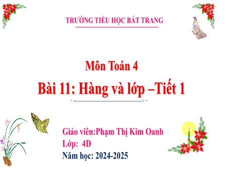 Bài giảng Toán 4 Sách Kết nối tri thức - Bài 11: Hàng và lớp (Tiết 1) - Năm học 2024-2025 - Phạm Thị Kim Oanh