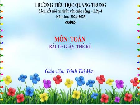 Bài giảng Toán 4 Sách Kết nối tri thức - Bài 19: Giây, thế kỉ - Năm học 2024-2025 - Trịnh Thị Mơ