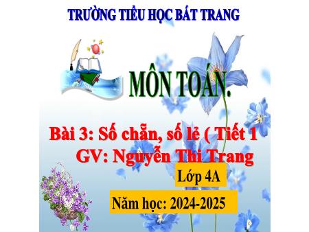 Bài giảng Toán 4 Sách Kết nối tri thức - Bài 3: Số chẵn, số lẻ (Tiết 1) - Năm học 2024-2025 - Nguyễn Thị Trang