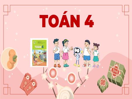 Bài giảng Toán 4 Sách Kết nối tri thức - Bài 37: Ôn tập chung (Tiết 2) - Năm học 2024-2025 - Dương Thị Quyên