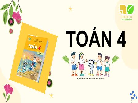 Bài giảng Toán 4 Sách Kết nối tri thức - Bài 40: Tính chất giao hoán và kết hợp của phép nhân (Tiết 3) - Năm học 2024-2025 - Dương Thị Quyên