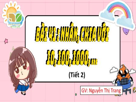 Bài giảng Toán 4 Sách Kết nối tri thức - Bài 41: Nhân, chia với 10, 100, 1000... (Tiết 2)