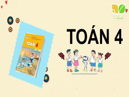 Bài giảng Toán 4 Sách Kết nối tri thức - Bài 47: Bài toán liên quan đến rút về đơn vị (Tiết 2) - Năm học 2024-2025 - Dương Thị Quyên