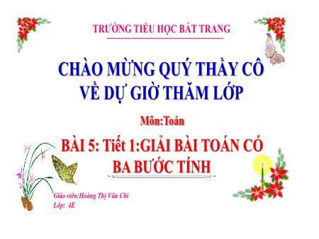 Bài giảng Toán 4 Sách Kết nối tri thức - Bài 5: Giải bài toán có ba bước tính (Tiết 1) - Hoàng Thị Vân Chi