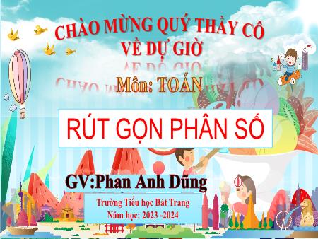 Bài giảng Toán 4 Sách Kết nối tri thức - Bài 56: Rút gọn phân số - Năm học 2023-2024 - Phan Anh Dũng