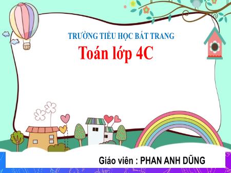 Bài giảng Toán 4 Sách Kết nối tri thức - Bài 58: So sánh phân số - Phan Anh Dũng