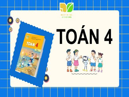 Bài giảng Toán 4 Sách Kết nối tri thức - Bài 68: Ôn tập phép tính với số tự nhiên (Tiết 1) - Năm học 2024-2025 - Dương Thị Quyên